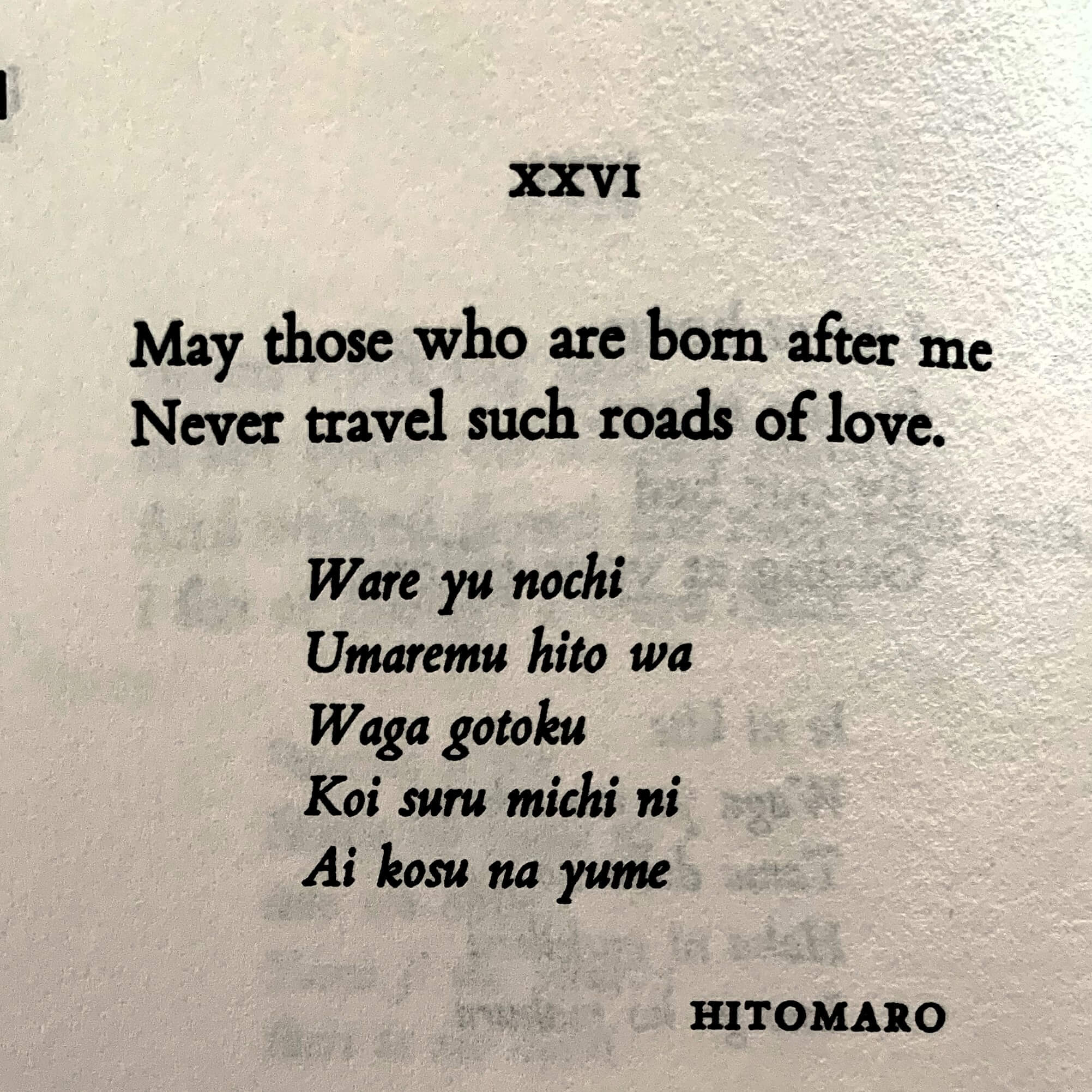 Photo of a Hitomaro poem: May those who are born after me; Never travel such roads of love.; Ware yu nochi; Umaremu hito wa; Waga gotoku; Koi suru michi ni; Ai kosu na yume; Hitomaro